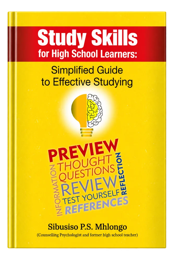 Study Skills for High School Learners- Simplified Guide to Effective Studying by Sibusiso P.S. Mhlongo
